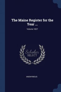 The Maine Register for the Year ...; Volume 1837