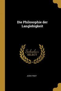 Jean Finot - «Die Philosophie der Langlebigkeit»