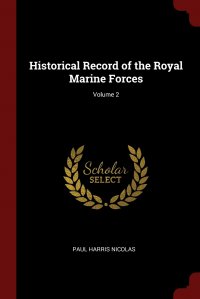 Historical Record of the Royal Marine Forces; Volume 2