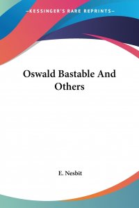 Oswald Bastable And Others