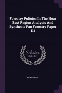 Forestry Policies In The Near East Region Analysis And Synthesis Fao Forestry Paper 111