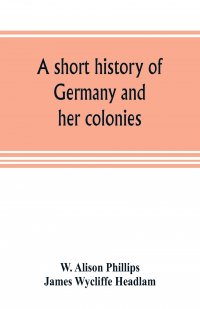 A short history of Germany and her colonies