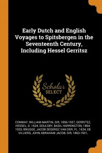 Early Dutch and English Voyages to Spitsbergen in the Seventeenth Century, Including Hessel Gerritsz