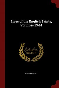 M. l'abbé Trochon - «Lives of the English Saints, Volumes 13-14»