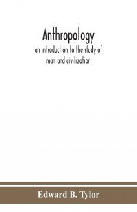 Anthropology. an introduction to the study of man and civilization