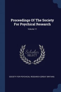 Proceedings Of The Society For Psychical Research; Volume 11