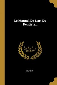 Le Manuel De L'art Du Dentiste...