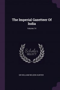 The Imperial Gazetteer Of India; Volume 14