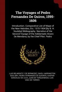 The Voyages of Pedro Fernandez De Quiros, 1595-1606. Introduction. Comparative List of Maps of the New Hebrides, Etc. 1570-1904 .By B. H. Soulsby. Bibliography. Narrative of the Second Voyage