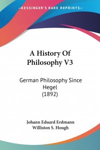 A History Of Philosophy V3. German Philosophy Since Hegel (1892)