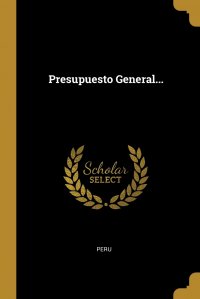 Peru - «Presupuesto General...»