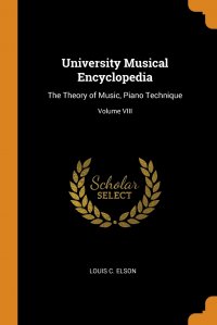 University Musical Encyclopedia. The Theory of Music, Piano Technique; Volume VIII