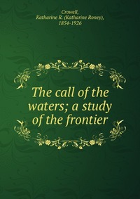 The call of the waters; a study of the frontier