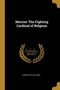 Mercier The Fighting Cardinal of Belgium