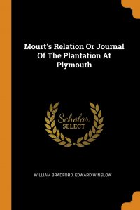 Mourt's Relation Or Journal Of The Plantation At Plymouth