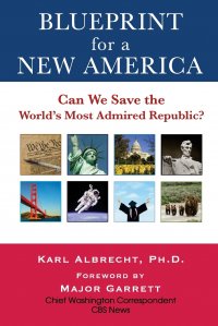 Blueprint for a New America. Can We Save the World's Most Admired Republic?