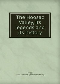 The Hoosac Valley, its legends and its history