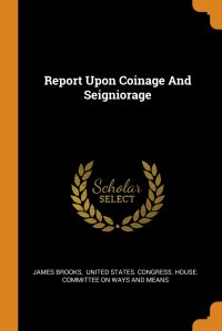 Report Upon Coinage And Seigniorage