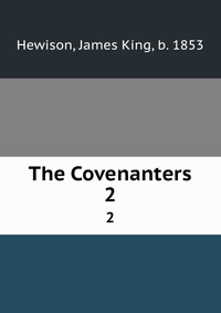 James King Hewison - «The Covenanters»