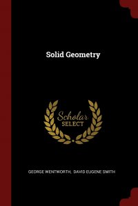 George Wentworth, Smith David Eugene - «Solid Geometry»