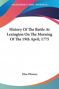 History Of The Battle At Lexington On The Morning Of The 19th April, 1775