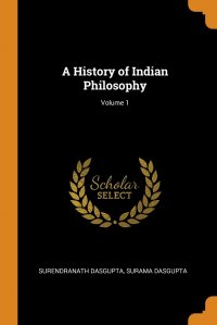 A History of Indian Philosophy; Volume 1