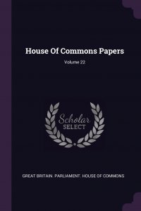 House Of Commons Papers; Volume 22