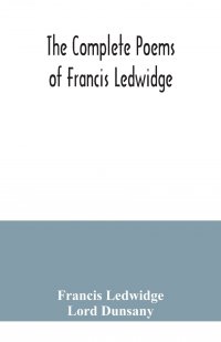 The complete poems of Francis Ledwidge