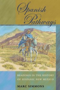 Spanish Pathways. Readings in the History of Hispanic New Mexico