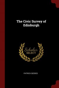 Patrick Geddes - «The Civic Survey of Edinburgh»