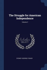 The Struggle for American Independence; Volume 2