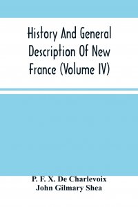 History And General Description Of New France (Volume Iv)