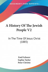 A History Of The Jewish People V2. In The Time Of Jesus Christ (1885)