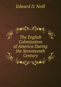 The English Colonization of America During the Seventeenth Century