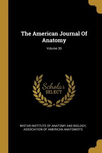 The American Journal Of Anatomy; Volume 30