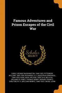 Famous Adventures and Prison Escapes of the Civil War