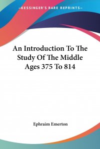 An Introduction To The Study Of The Middle Ages 375 To 814