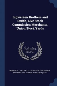 Ingwersen Brothers and Smith, Live Stock Commission Merchants, Union Stock Yards