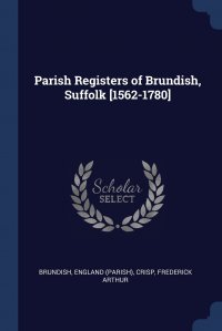 Parish Registers of Brundish, Suffolk .1562-1780