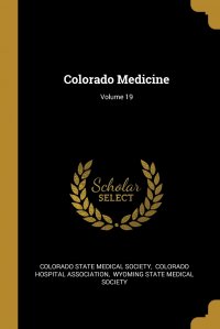 Colorado Medicine; Volume 19