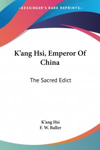 K'ang Hsi, Emperor Of China. The Sacred Edict