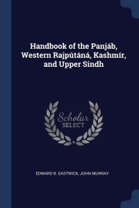 Handbook of the Panjab, Western Rajputana, Kashmir, and Upper Sindh