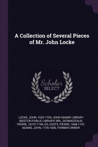 A Collection of Several Pieces of Mr. John Locke