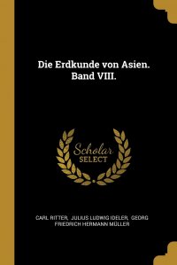 Die Erdkunde von Asien. Band VIII