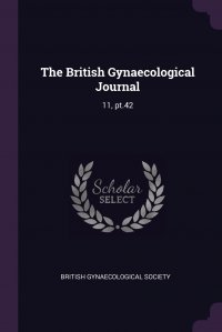 The British Gynaecological Journal. 11, pt.42