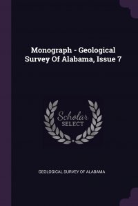 Monograph - Geological Survey Of Alabama, Issue 7