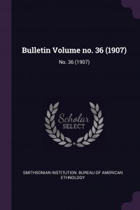 Bulletin Volume no. 36 (1907). No. 36 (1907)