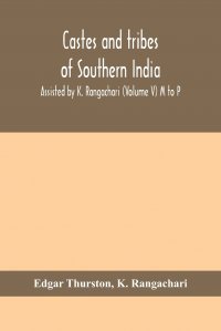 Castes and tribes of southern India. Assisted by K. Rangachari (Volume V) M to P