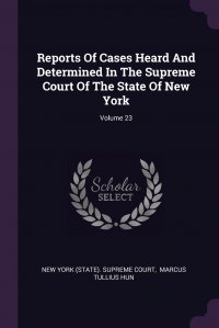 Reports Of Cases Heard And Determined In The Supreme Court Of The State Of New York; Volume 23