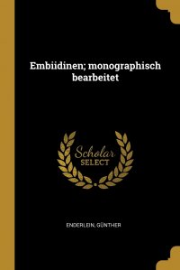 Embiidinen; monographisch bearbeitet